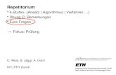 C. Weis, B. Jäggi, A. Horni IVT, ETH Zurich Repetitorium 4-Stufen- {Ansatz | Algorithmus | Verfahren …} Übung C: Bemerkungen Eure Fragen Fokus: Prüfung.