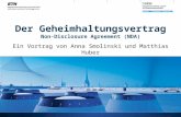 Der Geheimhaltungsvertrag Non-Disclosure Agreement (NDA) Ein Vortrag von Anna Smolinski und Matthias Huber.