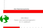 Die Patentansprüche HS 2011 Patent- und Lizenzvertragsrecht I Dr. H. Laederach.