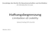 Haftungsbegrenzung Limitation of Liability Grundzüge des Rechts für Bauwissenschaften und Architektur An Introduction to Law Herbst 2011 Gérard Hertig