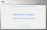 Patent- und Lizenzvertragsrecht Dr. H. Laederach Patent- und Lizenzvertragsrecht, FS 2012 Patentstrategie Fridolin Hess, Benjamin Jenne Dozent: Dr. H.