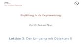 Chair of Software Engineering Einführung in die Programmierung Prof. Dr. Bertrand Meyer Lektion 3: Der Umgang mit Objekten II.