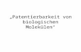 Patentierbarkeit von biologischen Molekülen. Inhaltsangabe Was ist ein Biopatent Geschichte des Biopatents Biopatente in Europa und der Schweiz Bioethische.
