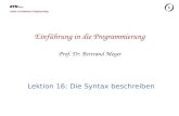 Chair of Software Engineering Einführung in die Programmierung Prof. Dr. Bertrand Meyer Lektion 16: Die Syntax beschreiben.