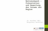 Nationalpark – Präsentation und Bewertung des Votums der Region 19. Dezember 2013 Bürgerhaus Neuhütten.