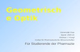 Geometrische Optik Universität Graz Stand: 2005-01 Andreas J. Kungl Institut für Pharmazeutische Wissenschaften Für Studierende der Pharmazie.