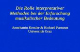 Die Rolle interpretativer Methoden bei der Erforschung musikalischer Bedeutung Annekatrin Kessler & Richard Parncutt Universität Graz.