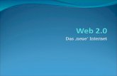 Das neue Internet. Was ist Web 2.0? Tim OReilly Das Internet selbst wird die Anwendung Benutzer erstellt/bearbeitet bereitgestellte Inhalte selbst. Mobilität.