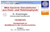 Web-basierte Simulationen aus Kern- und Teilchenphysik E. Kneringer Universität Innsbruck NEMESIS Symposium zu MultiMedia in der Hochschullehre Siegen.