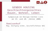 1 GENDER HOUSING Geschlechtergerechtes Bauen, Wohnen, Leben Symposium im Design-Center Linz am 19. und 20. Jänner 2006 Remisenhof Mag. Wolfgang Schön,