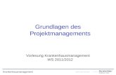 Krankenhausmanagement Grundlagen des Projektmanagements Vorlesung Krankenhausmanagement WS 2011/2012.