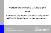 Vergaberechtliche Grundlagen und Behandlung von Ortsansässigen im öffentlichen Beschaffungswesen Roland Fey Kleinandelfingen, 23. Mai 2007.