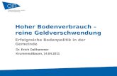 Hoher Bodenverbrauch – reine Geldverschwendung Erfolgreiche Bodenpolitik in der Gemeinde Dr. Erich Dallhammer Krummnußbaum, 14.04.2011.