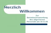 Herzlich Willkommen Zur Betriebsversammlung des allgemeinen Personals am 19.11.09.