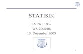 1 STATISIK LV Nr.: 1852 WS 2005/06 13. Dezember 2005.