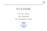 1 STATISIK LV Nr.: 1852 WS 2005/06 20. Dezember 2005.