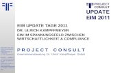1 EIM Update Tage 2011 EIM im Spannungsfeld zwischen Wirtschaftlichkeit & Compliance Dr. Ulrich Kampffmeyer PROJECT CONSULT Unternehmensberatung Dr. Ulrich.