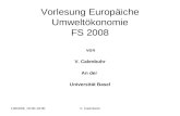 13/03/09, 15:00-19:00V. Calenbuhr Vorlesung Europäiche Umweltökonomie FS 2008 von V. Calenbuhr An der Universität Basel.