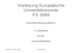 17/04/09, 15:00-19:00V. Calenbuhr Vorlesung Europäische Umweltökonomie FS 2009 Zusammenfassung Block 1 V. Calenbuhr An der Universität Basel.