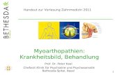 1 Myoarthopathien: Krankheitsbild, Behandlung Prof. Dr. Peter Keel Chefarzt Klinik für Psychiatrie und Psychosomatik Bethesda-Spital, Basel Handout zur.