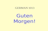 GERMAN 1013 Guten Morgen!. GERMAN 1013 Kapitel 4 3