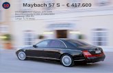 10 Maybach 57 S – 417.600 Höchstgeschwindigkeit: 275 km/h Beschleunigung 0-100: 5 Sekunden Leistung: 550 PS Länge: 5,70 Meter.