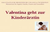 DAS STAATLICHE MEDIZINISCHE COLLEGE in TSCHORTKIV Ministerium für Jugend, Familie, Frauen und Gesundheit Valentina geht zur Kinderärztin.