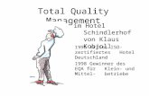 Total Quality Management 1995erstes ISO-zertifiertes Hotel Deutschland 1998Gewinner des EQA für Klein- und Mittel- betriebe im Hotel Schindlerhof von Klaus