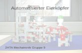 Automatisierter Eierköpfer 2HTA Mechatronik Gruppe 9.