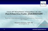 NETZWERK TELEKOM SERVICE AG 1 Cisco IP Telephonie Integration an der Fachhochschule JOANNEUM Austrian International Networking Academy Conference 28.4.2005.