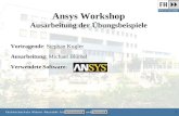 1 Ansys Workshop Ausarbeitung der Übungsbeispiele Vortragende: Stephan Kugler Ausarbeitung: Michael Blümel Verwendete Software:
