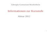 1 Informationen zur Kursstufe Zabergäu-Gymnasium Brackenheim Abitur 2012.