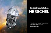 Das Weltraumteleskop HERSCHEL Univ.Prof. Dr. Franz Kerschbaum Institut für Astronomie Universität Wien.