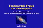 Atominstitut Wien, 3. Mai 2005 Claudia-Elisabeth Wulz Institut für Hochenergiephysik der ÖAW & TU Wien Fundamentale Fragen der Teilchenphysik.