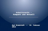 Arbeitsrecht – Kompakt und Aktuell Bad Bramstedt – 16. Februar 2012.