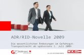 ADR/RID-Novelle 2009 Die wesentlichsten Änderungen im Gefahrgut-Transportrecht ab spätestens 1. Juli 2009.