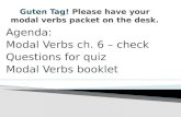 Agenda: Modal Verbs ch. 6 – check Questions for quiz Modal Verbs booklet.