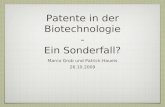 Marco Grob und Patrick Haueis 26.10.2009 Patente in der Biotechnologie - Ein Sonderfall?
