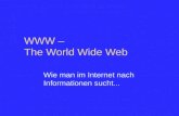 WWW – The World Wide Web Wie man im Internet nach Informationen sucht