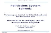 1 Politisches System Schweiz Andreas Ladner Politisches System Schweiz Vorlesung am Institut für Öffentliches Recht der Universität Bern Theoretische Grundlagen.