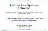 1 Politisches System Schweiz Andreas Ladner Politisches System Schweiz Vorlesung am Institut für Öffentliches Recht der Universität Bern 3. Theoretische.