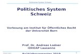 1 Politisches System Schweiz Andreas Ladner Politisches System Schweiz Vorlesung am Institut für Öffentliches Recht der Universität Bern Prof. Dr. Andreas.