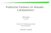 Politische Parteien im Wandel - Lokalparteien Seminar SS 2003 Institut für Politikwissenschaft Universität Bern Andreas Ladner.