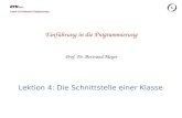 Chair of Software Engineering Einführung in die Programmierung Prof. Dr. Bertrand Meyer Lektion 4: Die Schnittstelle einer Klasse.