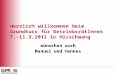 Herzlich willkommen beim Grundkurs für BetriebsrätInnen 7.-11.3.2011 in Hirschwang wünschen euch Manuel und Hannes.