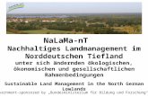 NaLaMa-nT Nachhaltiges Landmanagement im Norddeutschen Tiefland unter sich ändernden ökologischen, ökonomischen und gesellschaftlichen Rahmenbedingungen.