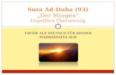 TAFSIR AUF DEUTSCH FÜR KINDER MADRASSATUL-ILM Sura Ad-Duha (93) Der Morgen Ungefähre Übersetzung.