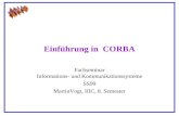 Einführung in CORBA Fachseminar Informations- und Kommunikationssysteme SS99 MartinVogt, IIIC, 8. Semester.
