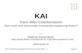 KAI-Inventarisierungstag Niederrhein 21.06.2006 - 1 KAI Kann Alles Inventarisieren Was muss eine kommunale Inventarisierungslösung leisten? --- Matthias.