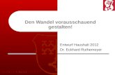 Den Wandel vorausschauend gestalten! Entwurf Haushalt 2012 Dr. Eckhard Ruthemeyer.
